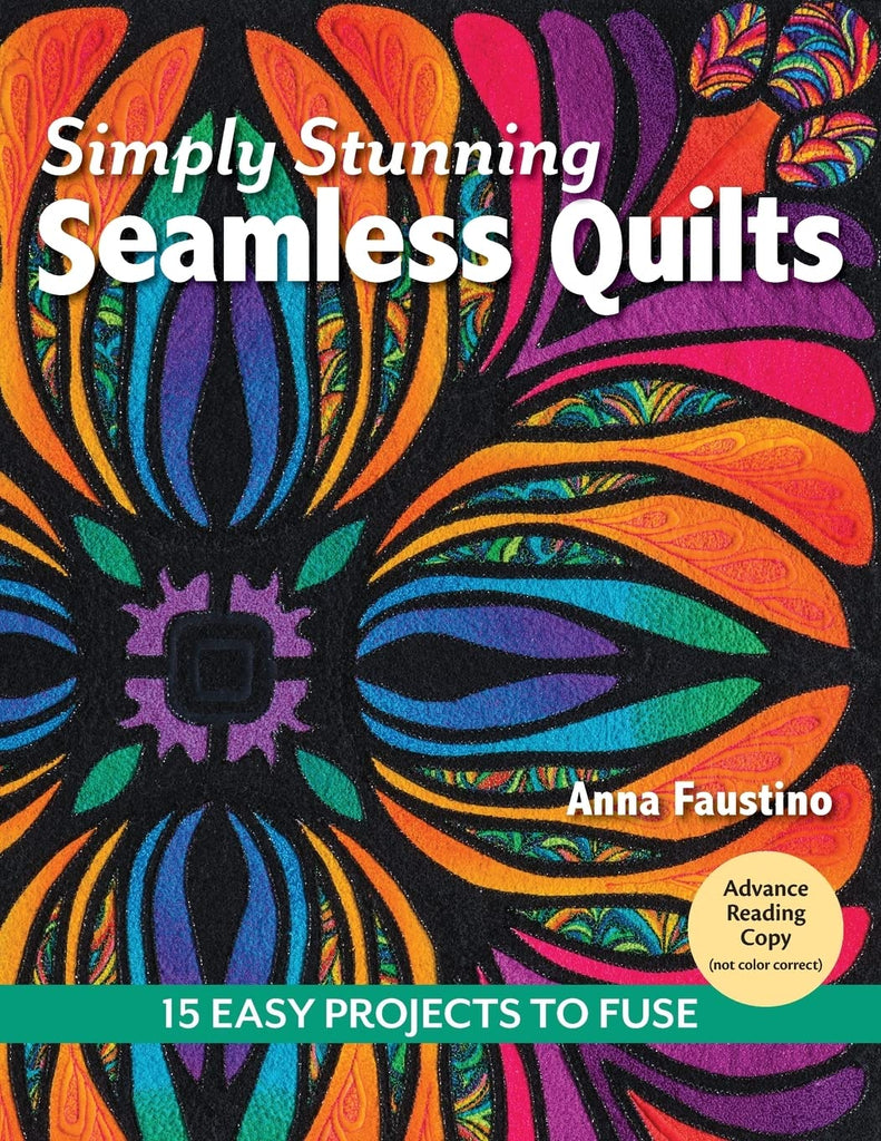 Simply Stunning Seamless Quilts : 14 Easy Projects to Fuse Anna Faustino
