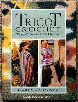 Tricot Crochet The Complete Book