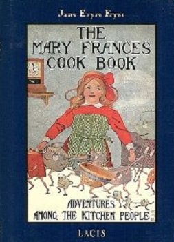 The Mary Frances Cook Book, or, Adventures Among the Kitchen People