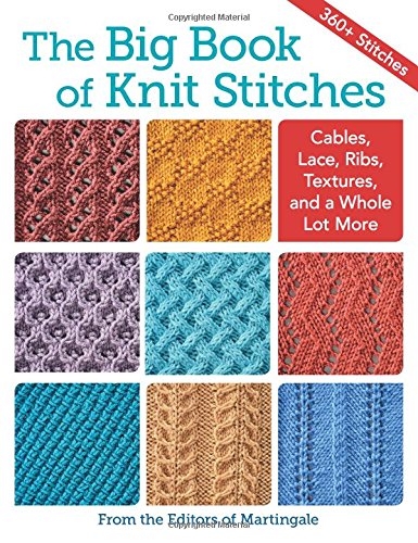 The Big Book of Knit Stitches: Cables, Lace, Ribs, Textures, and a Whole Lot More