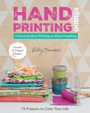 Hand-Printing Studio: 15 Projects to Color Your Life • A Visual Guide to Printing on Almost Anything