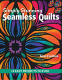 Simply Stunning Seamless Quilts: 14 Easy Projects to Fuse