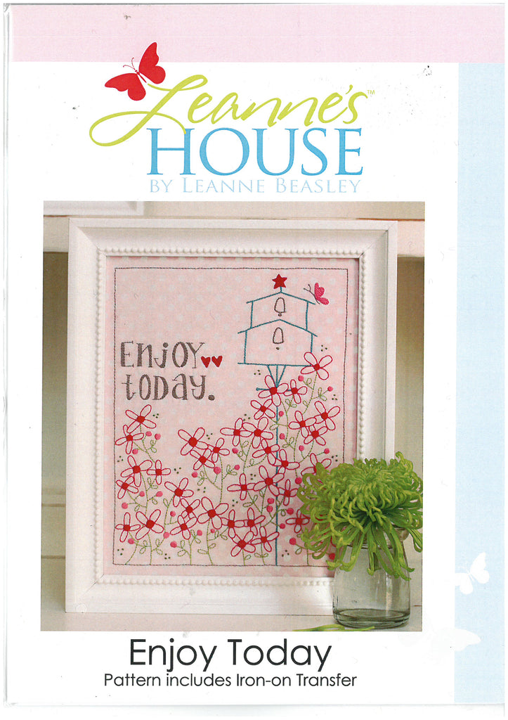 Enjoy Today Embroidery Pattern - Leanne's House